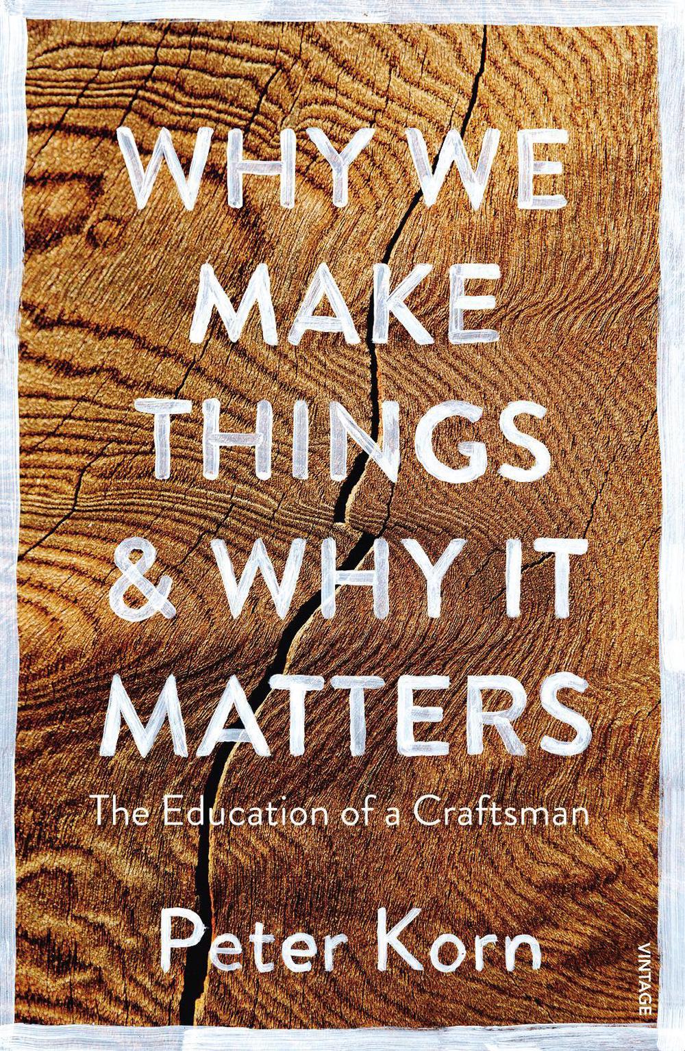 Why We Make Things and Why it Matters, 9781784705060
