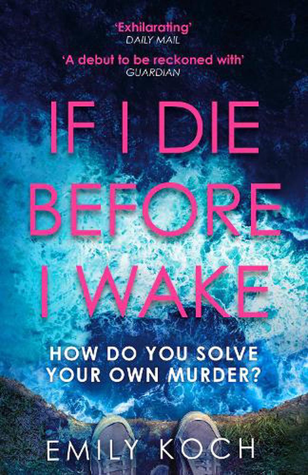 If I Die Before I Wake by Emily Koch, Paperback, 9781784705718 | Buy ...