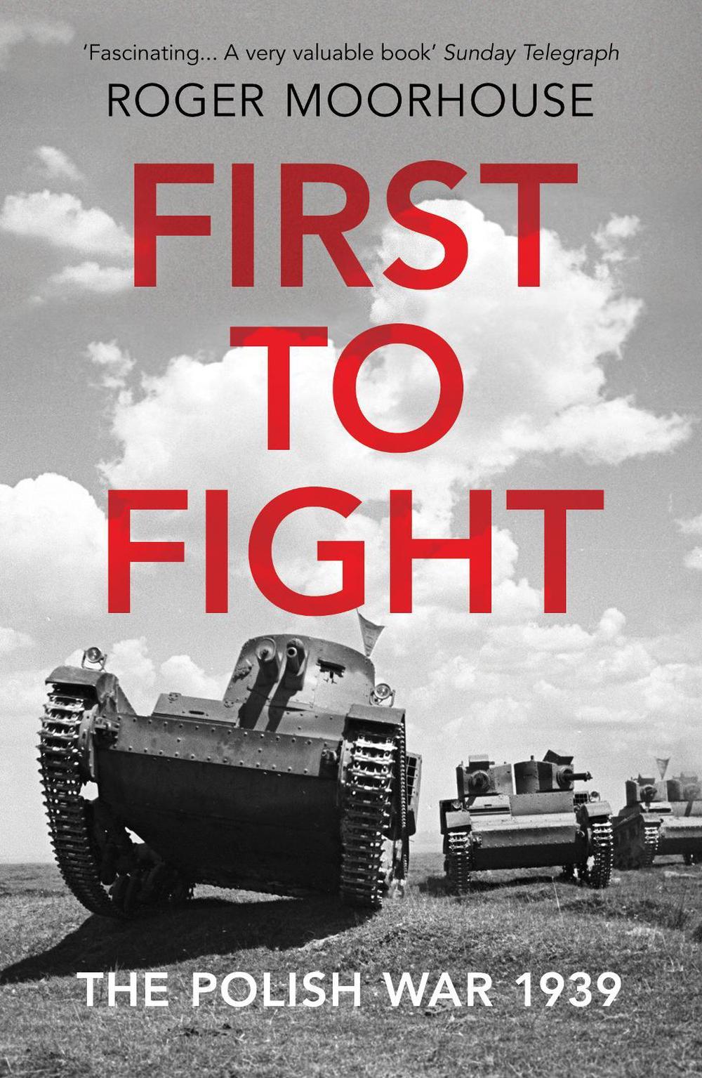 First to Fight by Roger Moorhouse - ISBN: 9781784706241