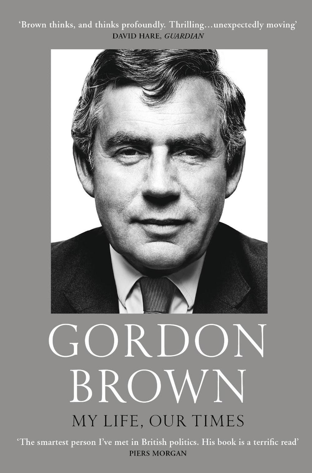 My Life, Our Times by Gordon Brown - ISBN: 9781784707460