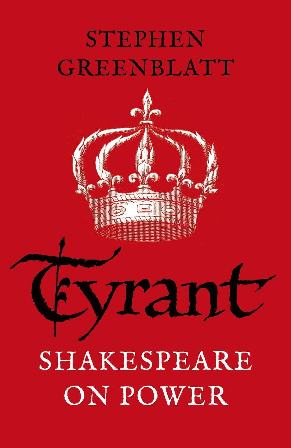 Tyrant by Stephen Greenblatt - ISBN: 9781784707606