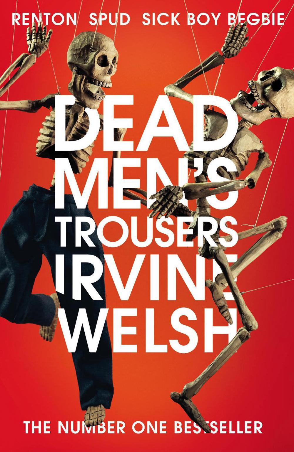 Dead Men's Trousers by Irvine Welsh - ISBN: 9781784708436