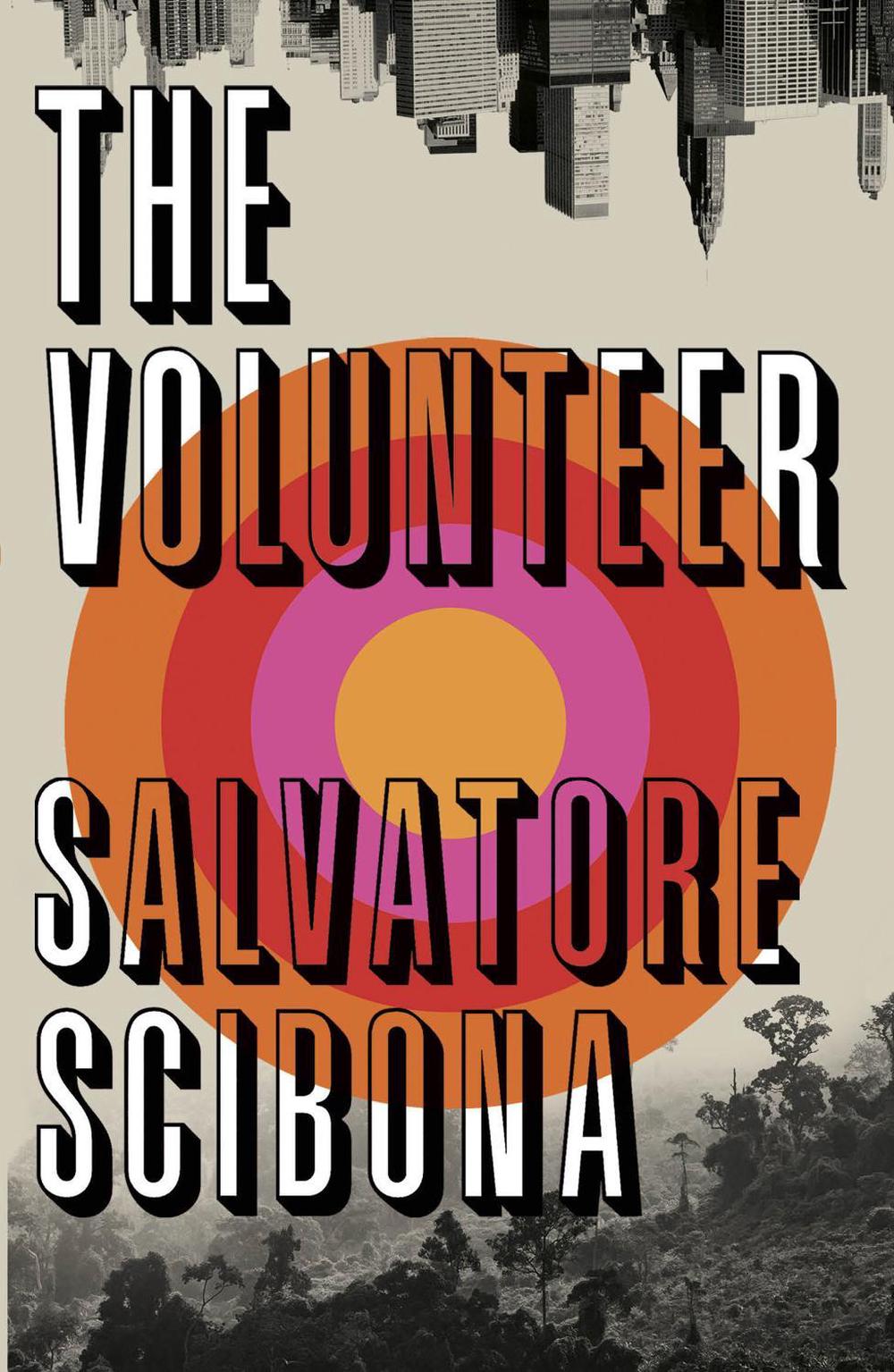 The Volunteer by Salvatore Scibona - ISBN: 9781784708481