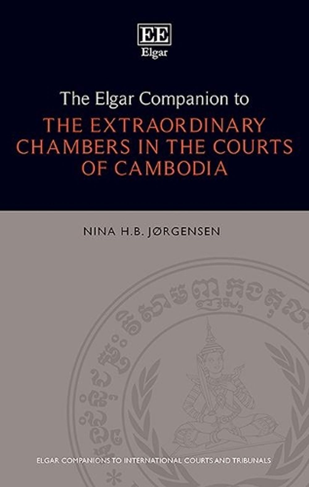 The Elgar Companion to the Extraordinary Chambers in the Courts of Cambodia by Nina H.B. Jørgensen - ISBN: 9781784718060