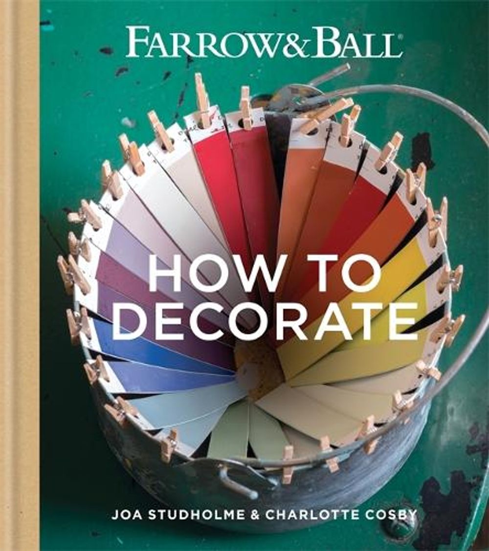 Farrow & Ball How to Decorate by Farrow & Ball - ISBN: 9781784720872