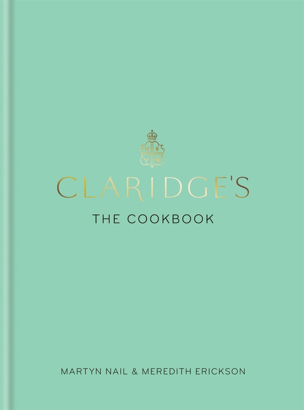 Claridge's: The Cookbook by Martyn Nail - ISBN: 9781784723293