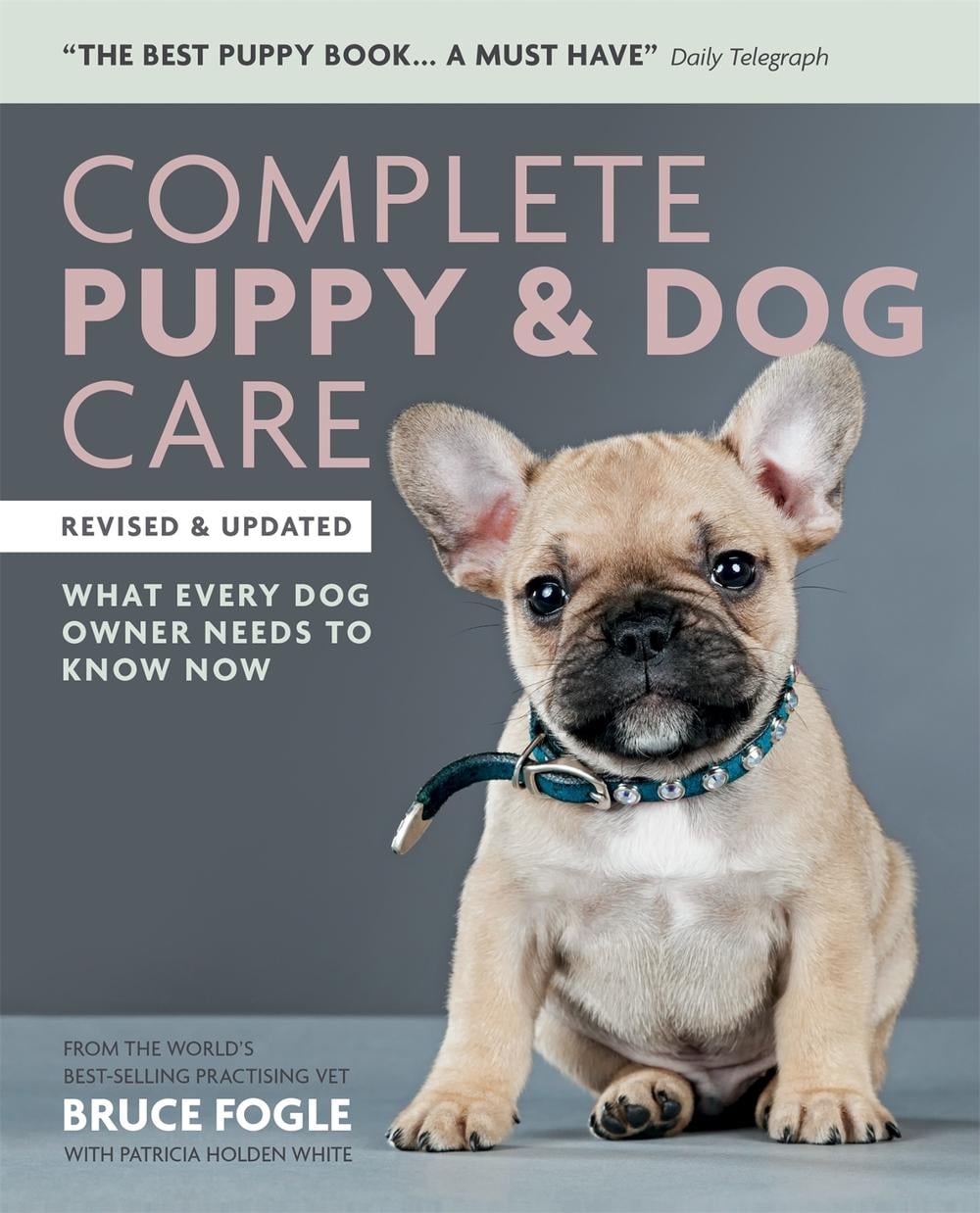 Complete Puppy & Dog Care by Dr Dr Bruce Fogle - ISBN: 9781784723491
