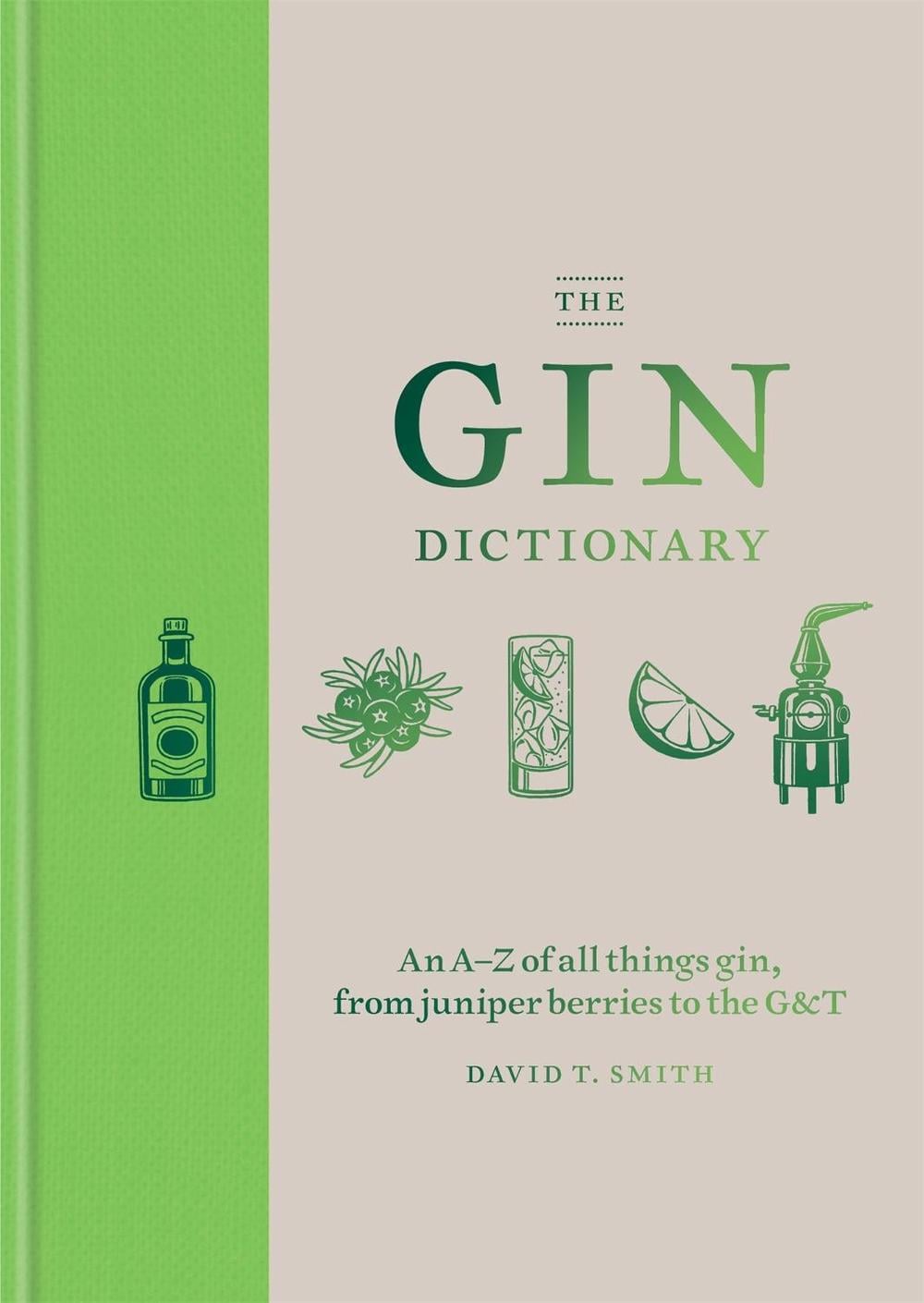 The Gin Dictionary by David T. Smith - ISBN: 9781784723989