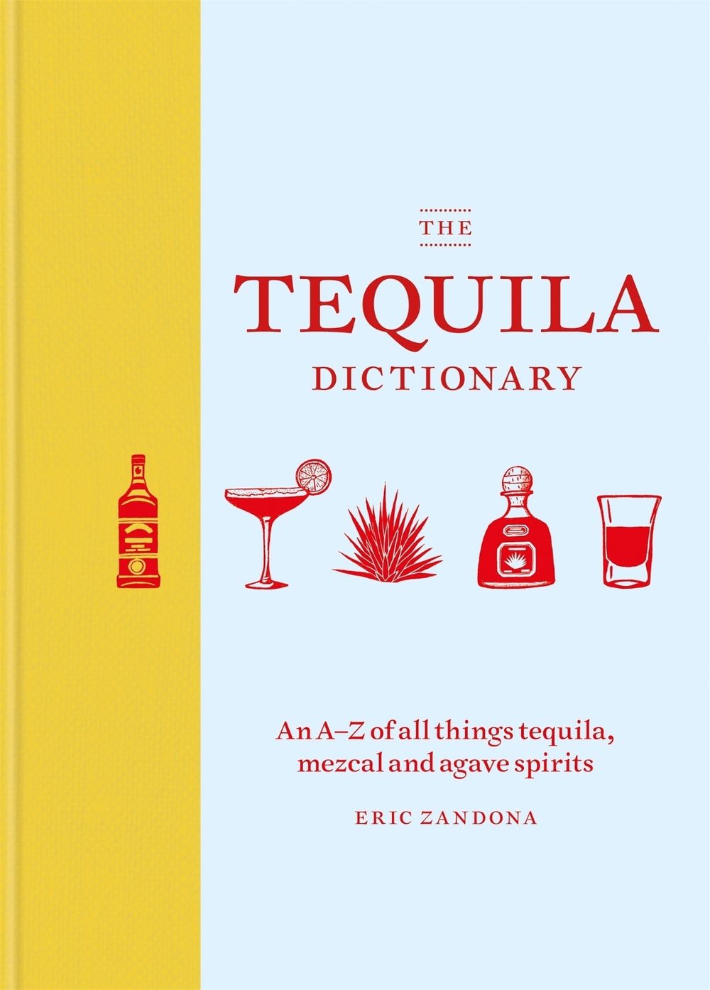 The Tequila Dictionary by Eric Zandona - ISBN: 9781784725471