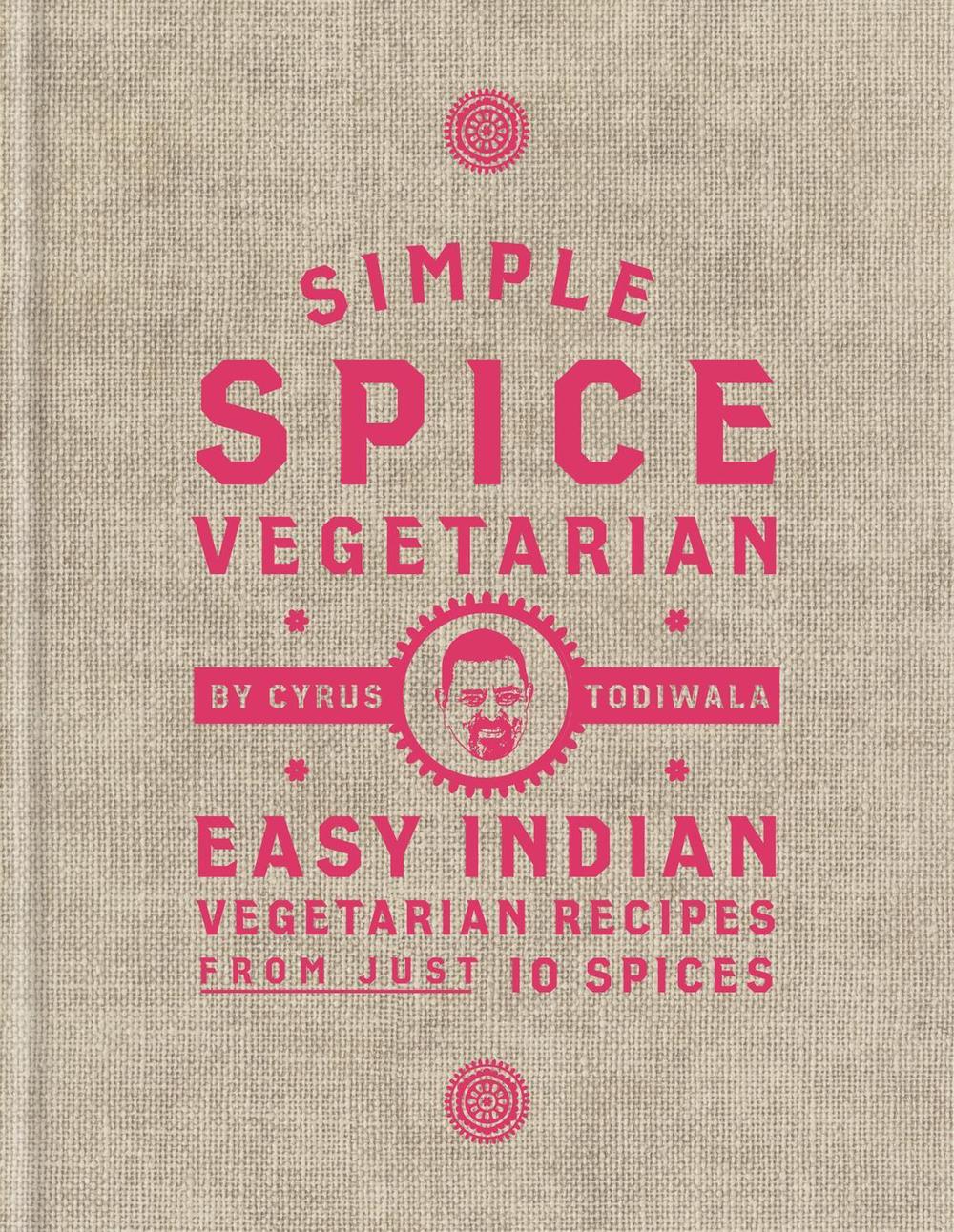 Simple Spice Vegetarian by Cyrus Todiwala - ISBN: 9781784725761
