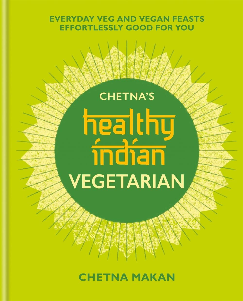 Chetna's Healthy Indian: Vegetarian, 9781784726621