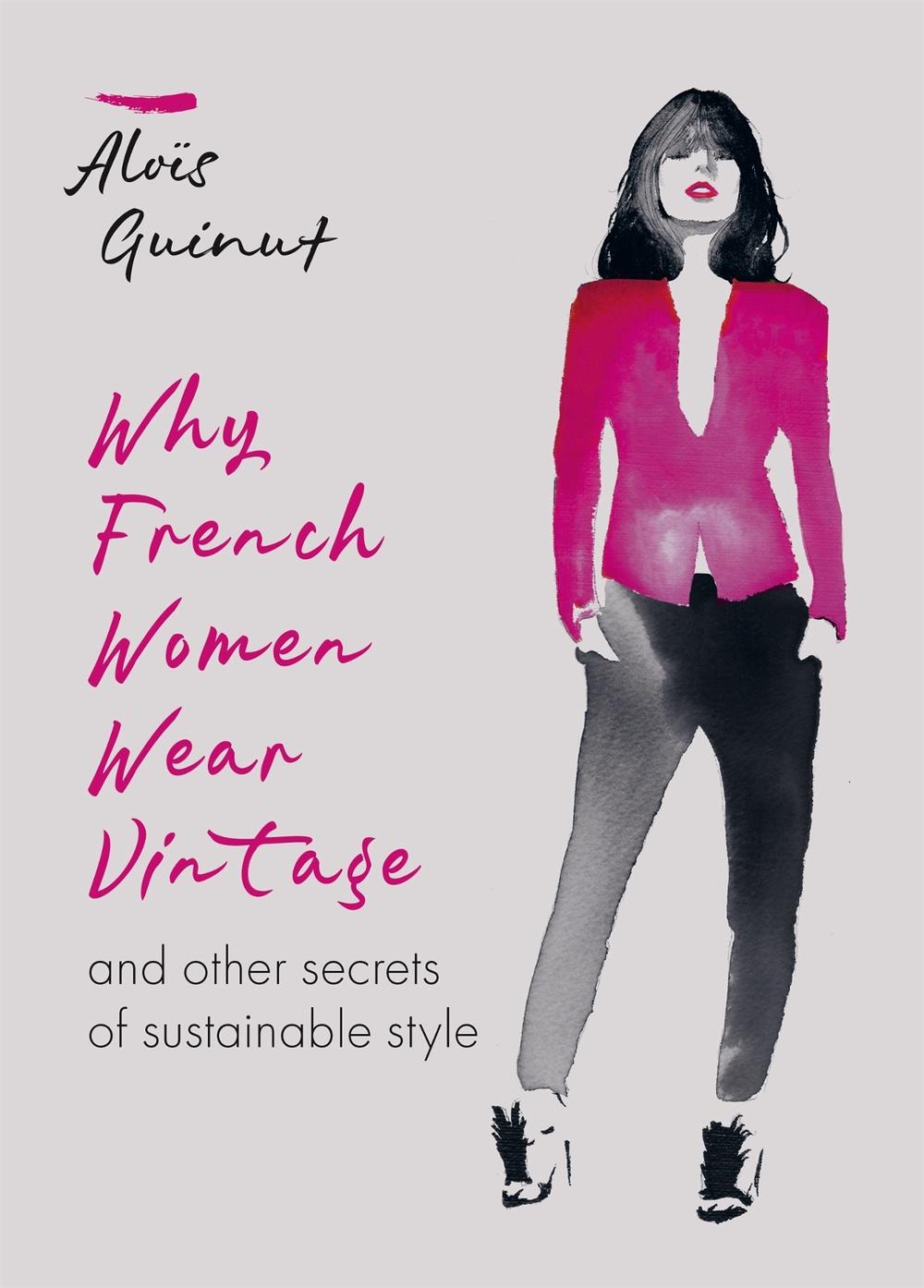 Why French Women Wear Vintage, 9781784726690