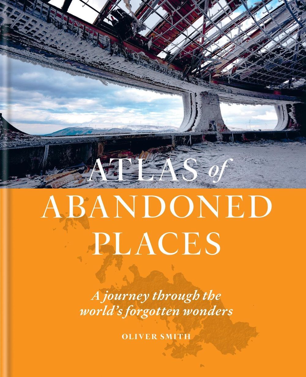 The Atlas of Abandoned Places by Oliver Smith - ISBN: 9781784726928