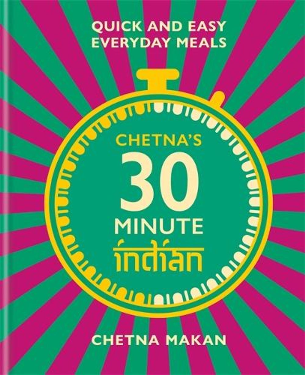 Chetna's 30-minute Indian by Chetna Makan - ISBN: 9781784727505