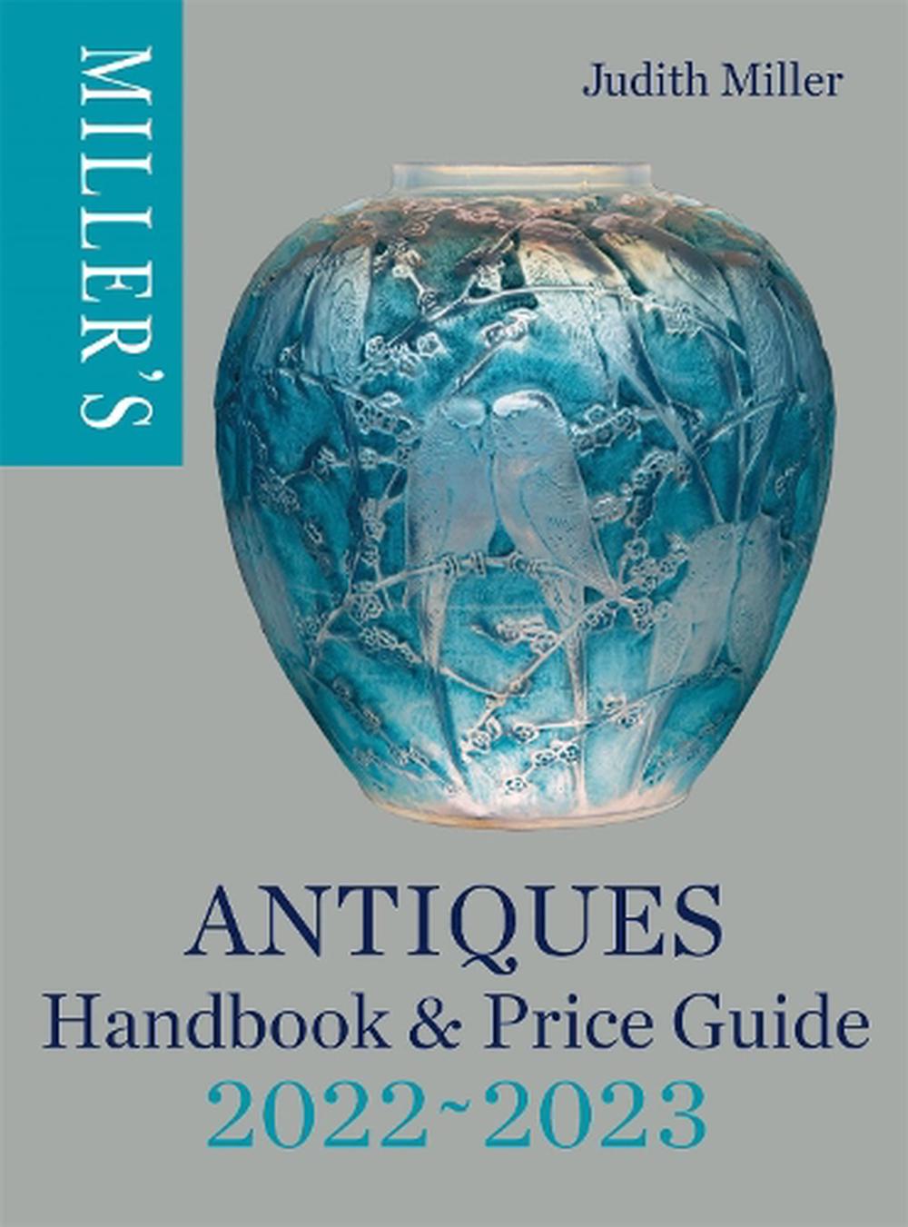 Miller's Antiques Handbook & Price Guide 20222023 by Judith Miller