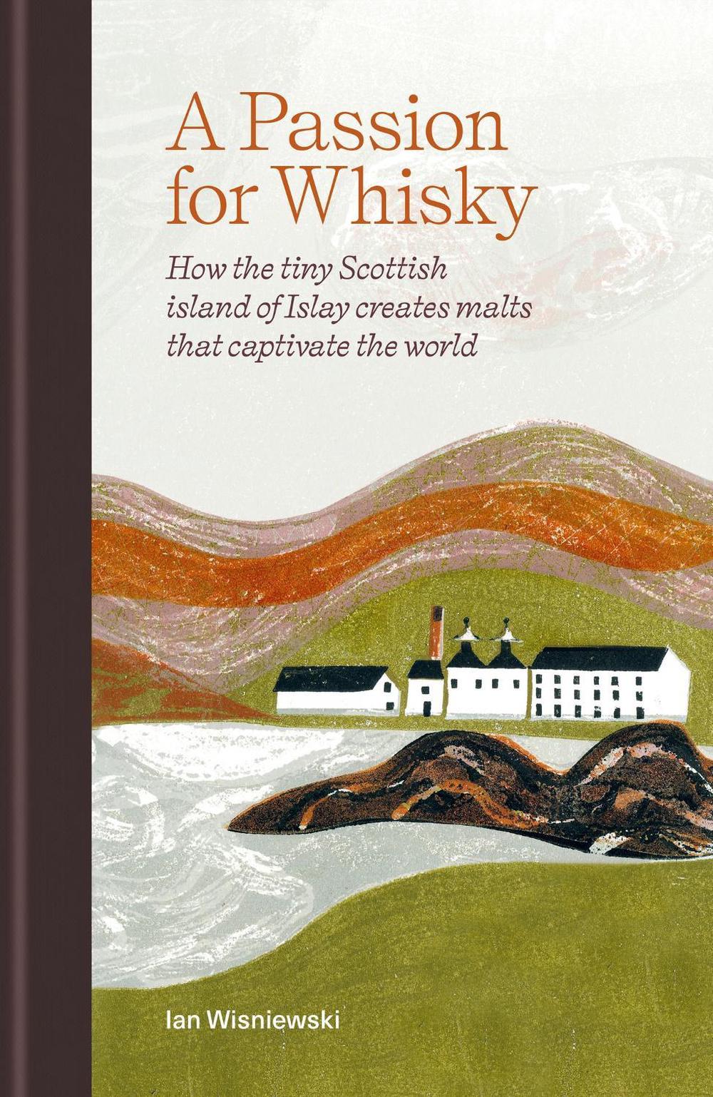 A Passion for Whisky by Ian Wisniewski - ISBN: 9781784729097