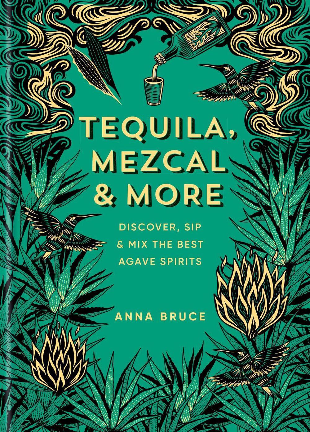 Tequila, Mezcal & More, 9781784729769