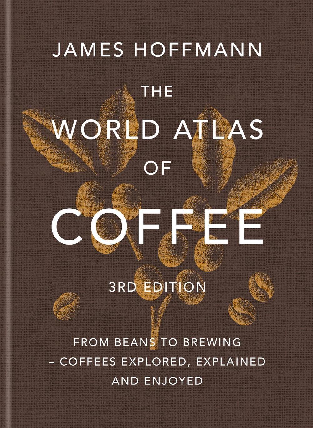 The World Atlas of Coffee 3rd edition, 9781784729868