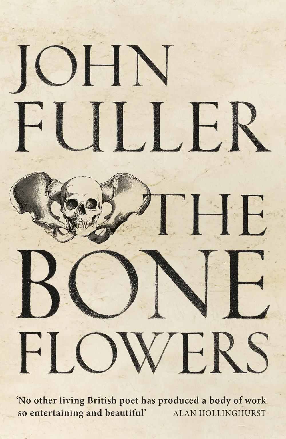 The Bone Flowers by John Fuller - ISBN: 9781784741525