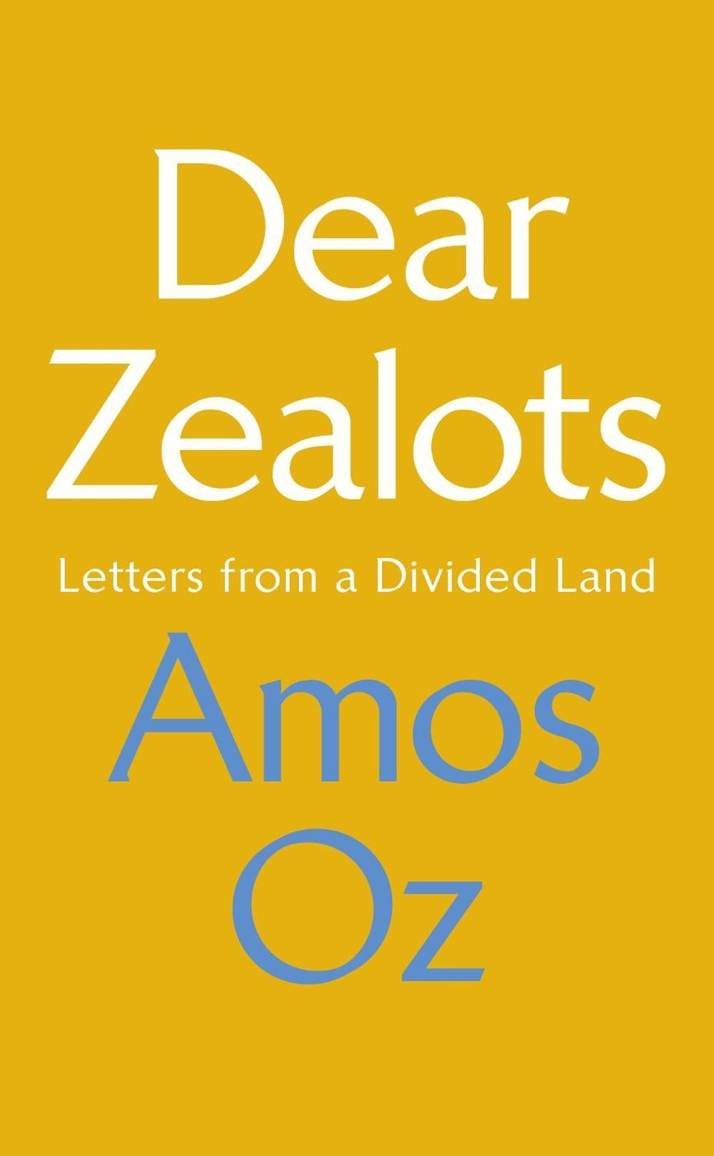 Dear Zealots by Amos Oz - ISBN: 9781784742386