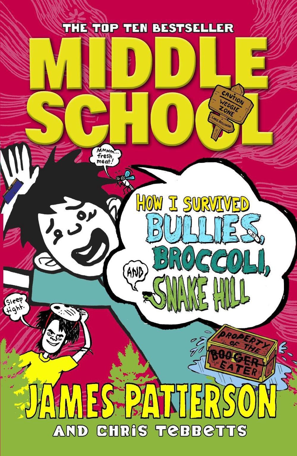 Middle School: How I Survived Bullies, Broccoli, and Snake Hill by James Patterson - ISBN: 9781784750138