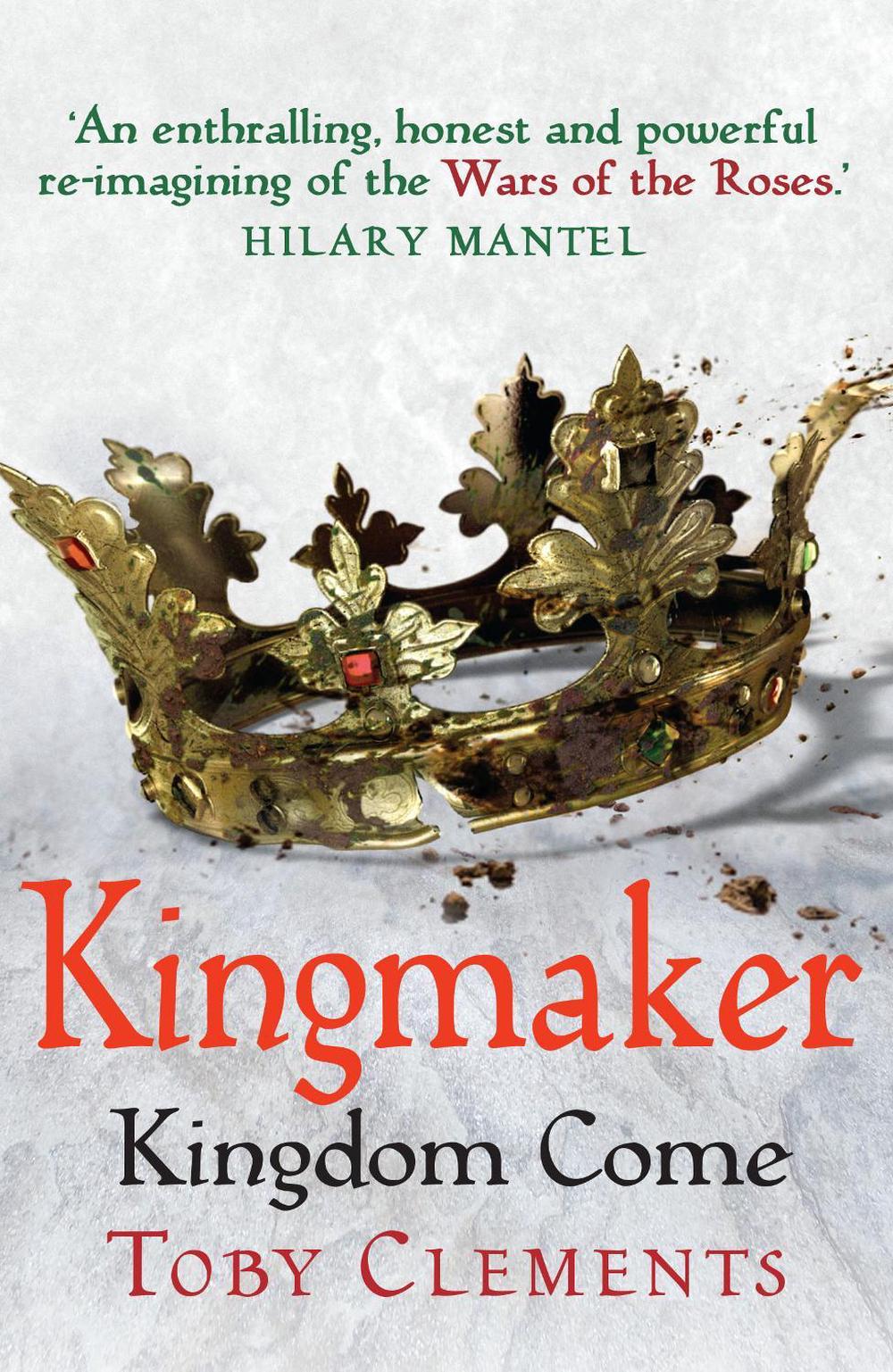 Kingmaker: Kingdom Come by Toby Clements - ISBN: 9781784752620