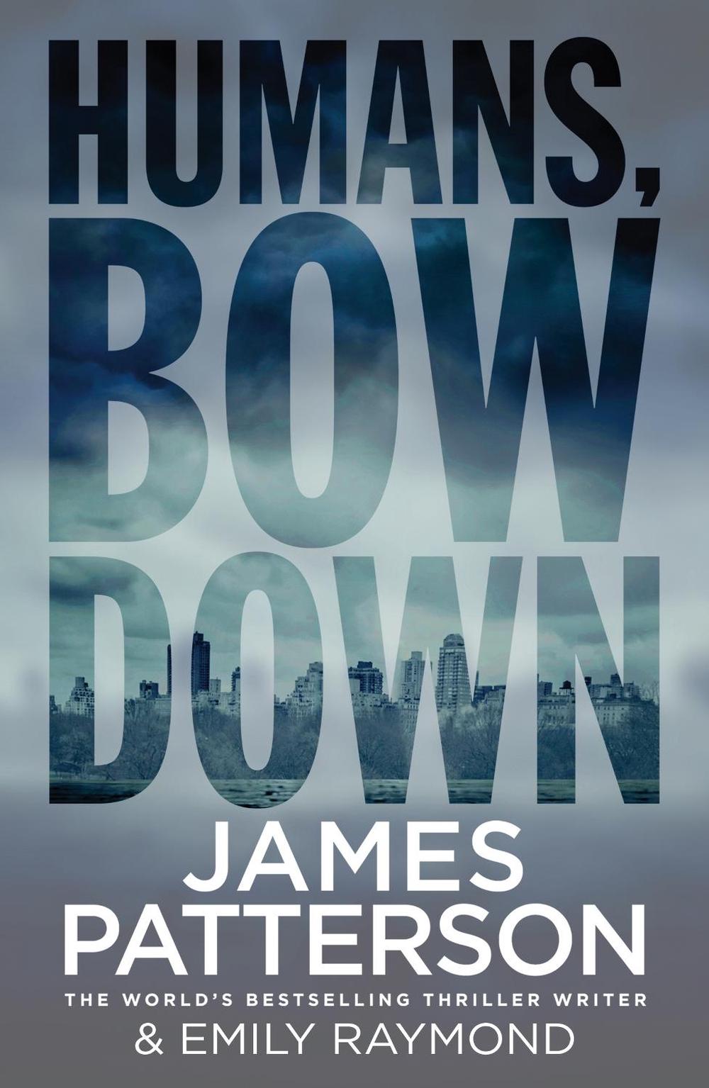 Humans, Bow Down by James Patterson - ISBN: 9781784754334