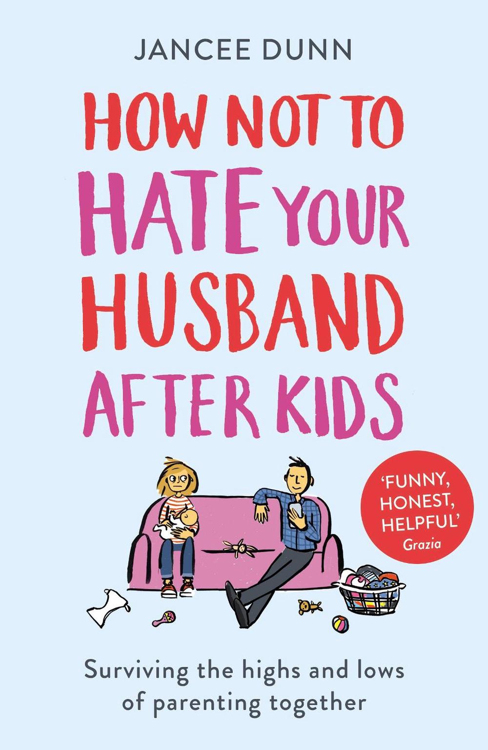 How Not to Hate Your Husband After Kids, 9781784754778