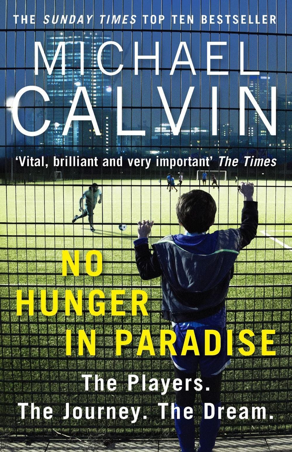 No Hunger In Paradise by Michael Calvin - ISBN: 9781784756116