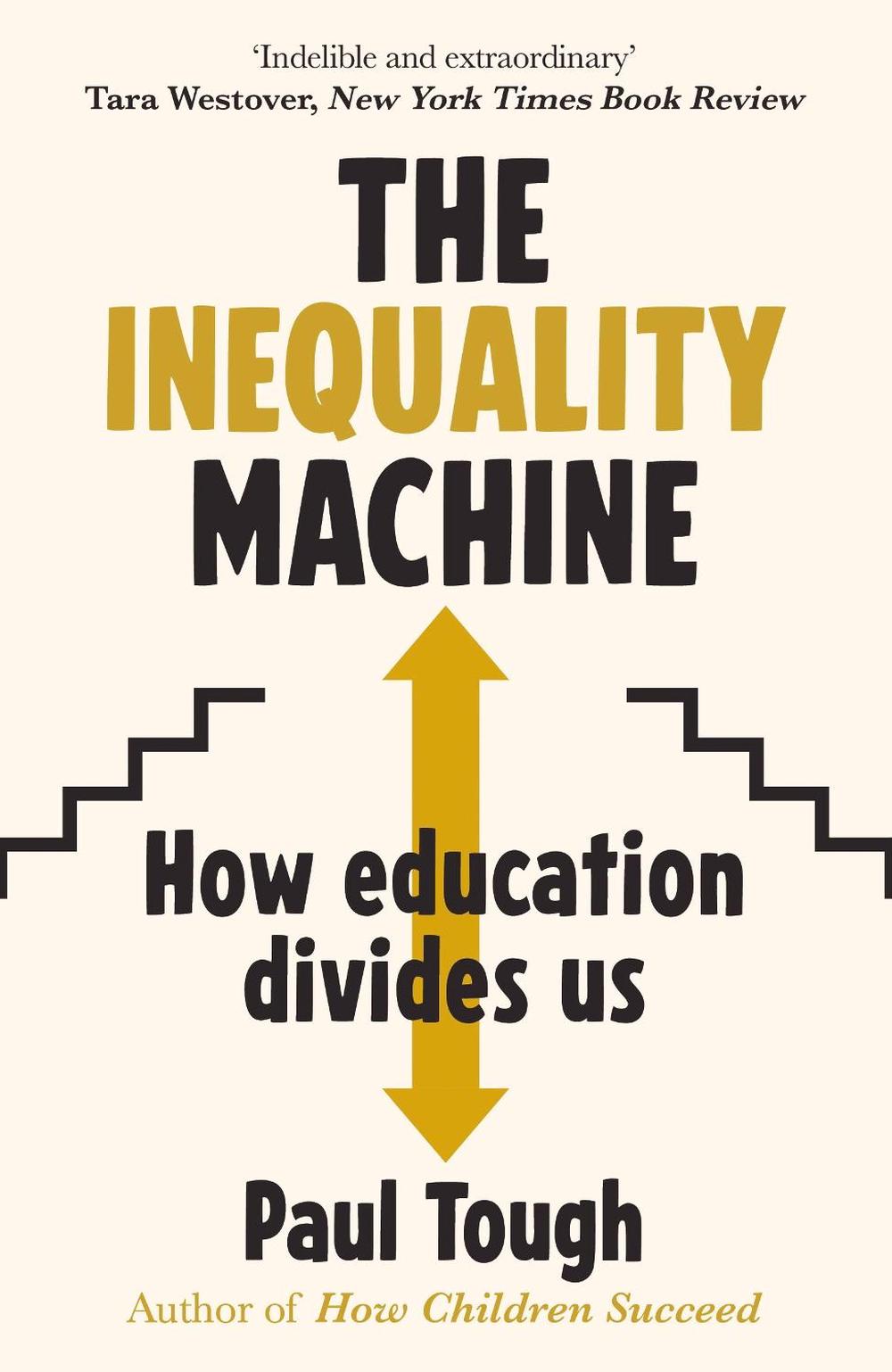 The Inequality Machine by Paul Tough - ISBN: 9781784756376