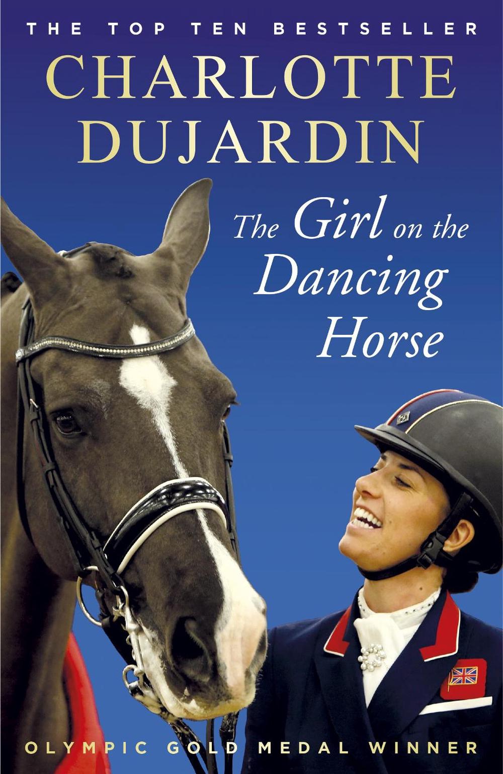 The Girl on the Dancing Horse by Charlotte Dujardin - ISBN: 9781784758585