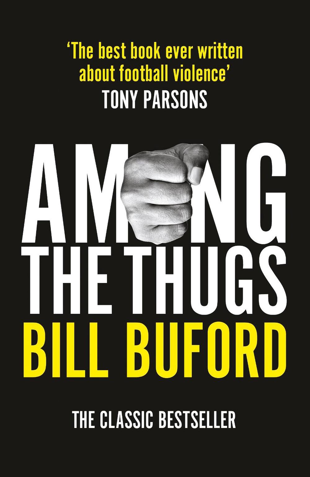 Among The Thugs by Bill Buford - ISBN: 9781784759544