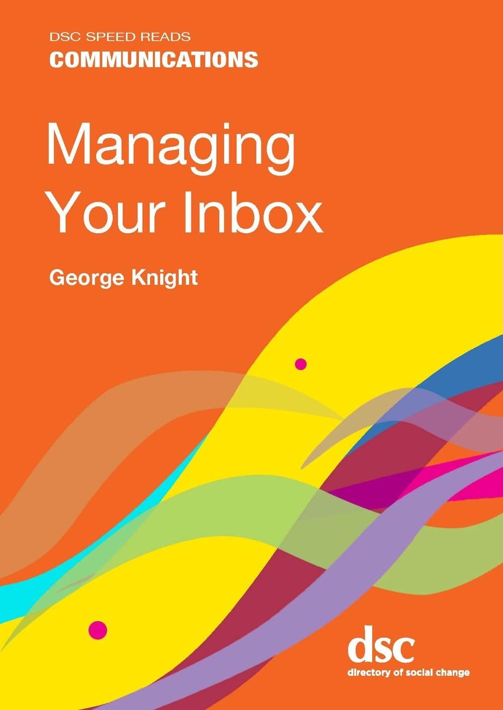 Managing Your Inbox by George Knight, Paperback, 9781784821135 | Buy ...