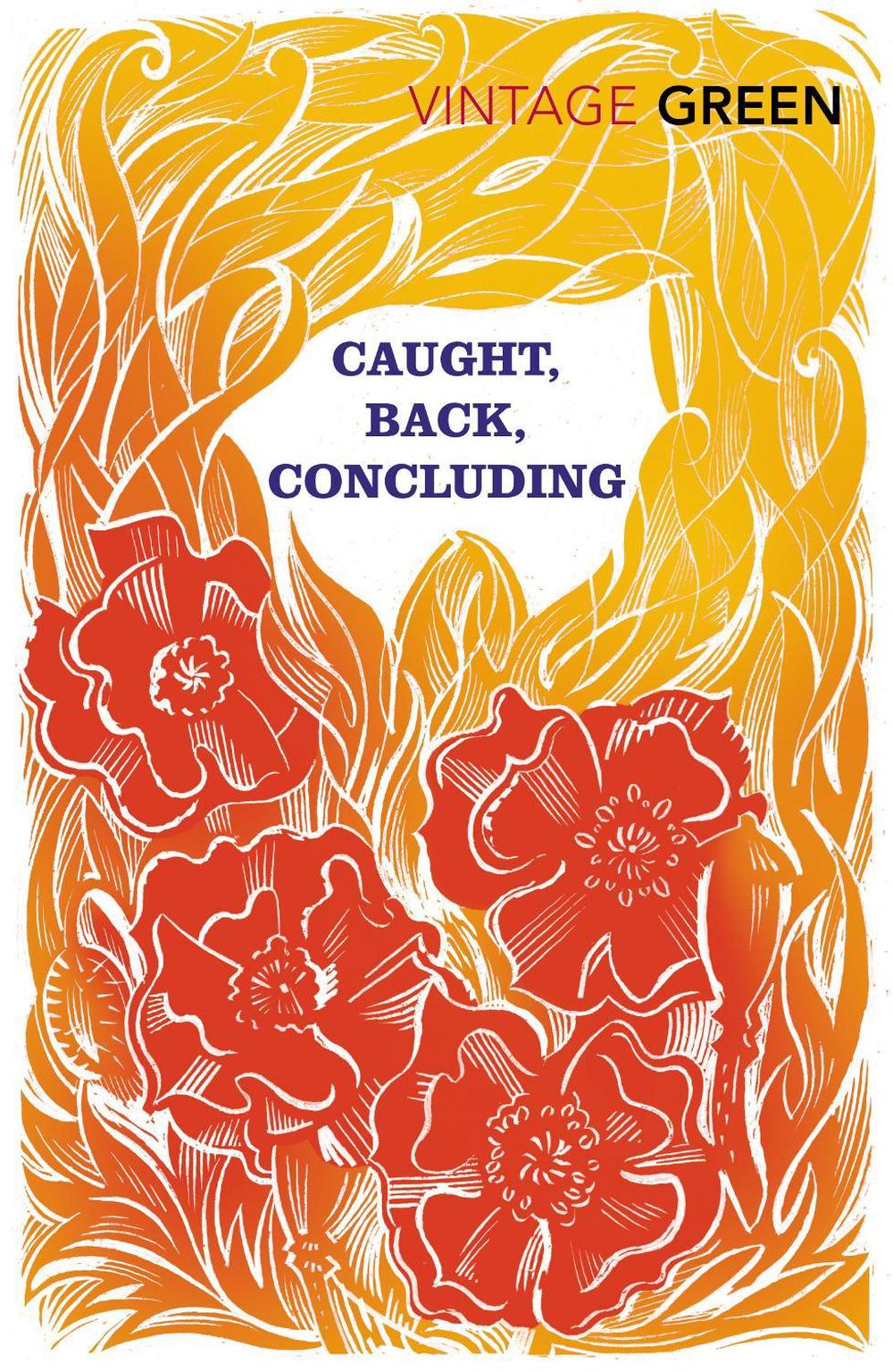 Caught, Back, Concluding by Henry Green - ISBN: 9781784871031