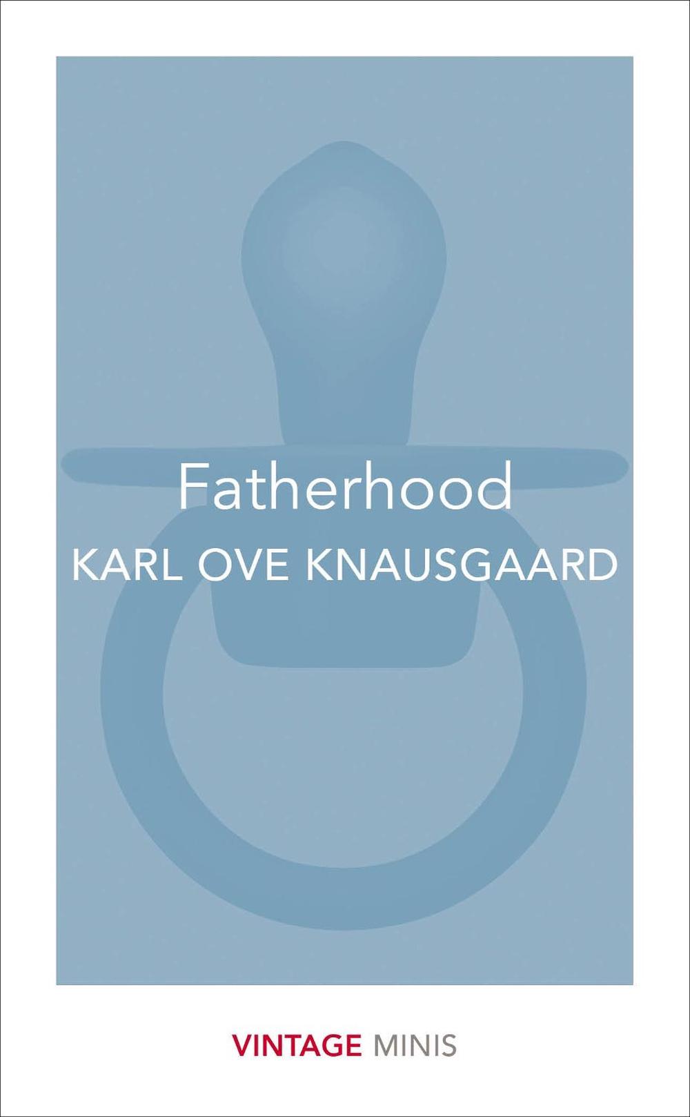 Fatherhood by Karl Ove Knausgaard - ISBN: 9781784872663