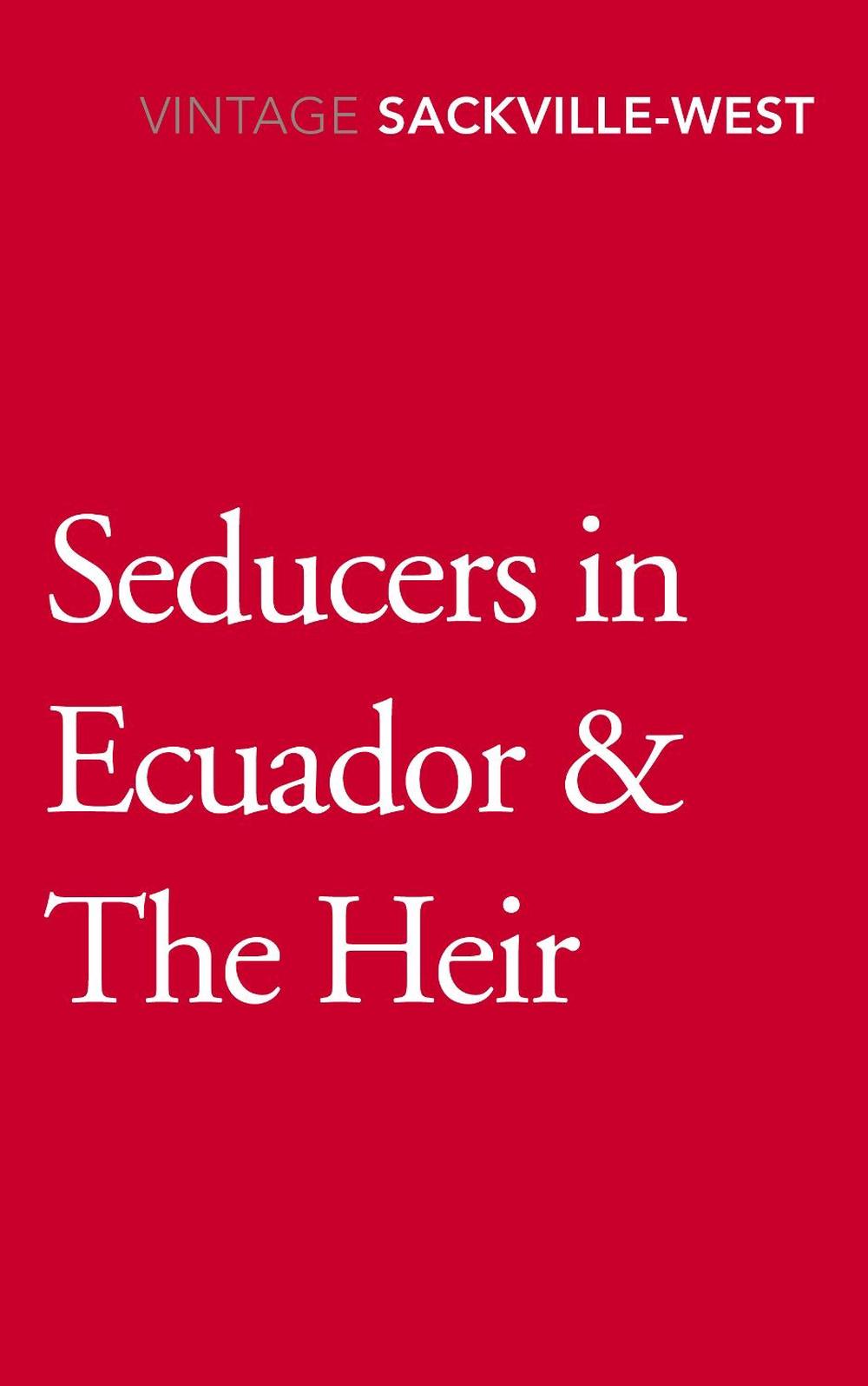 Seducers in Ecuador & The Heir by Vita Sackville-West - ISBN: 9781784873509