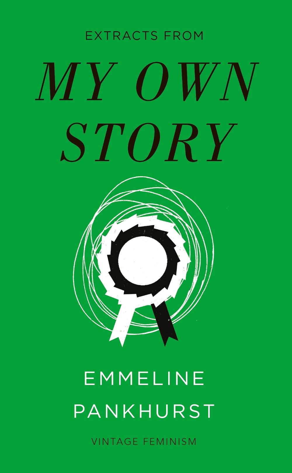 My Own Story (Vintage Feminism Short Edition) by Emmeline Pankhurst - ISBN: 9781784874469