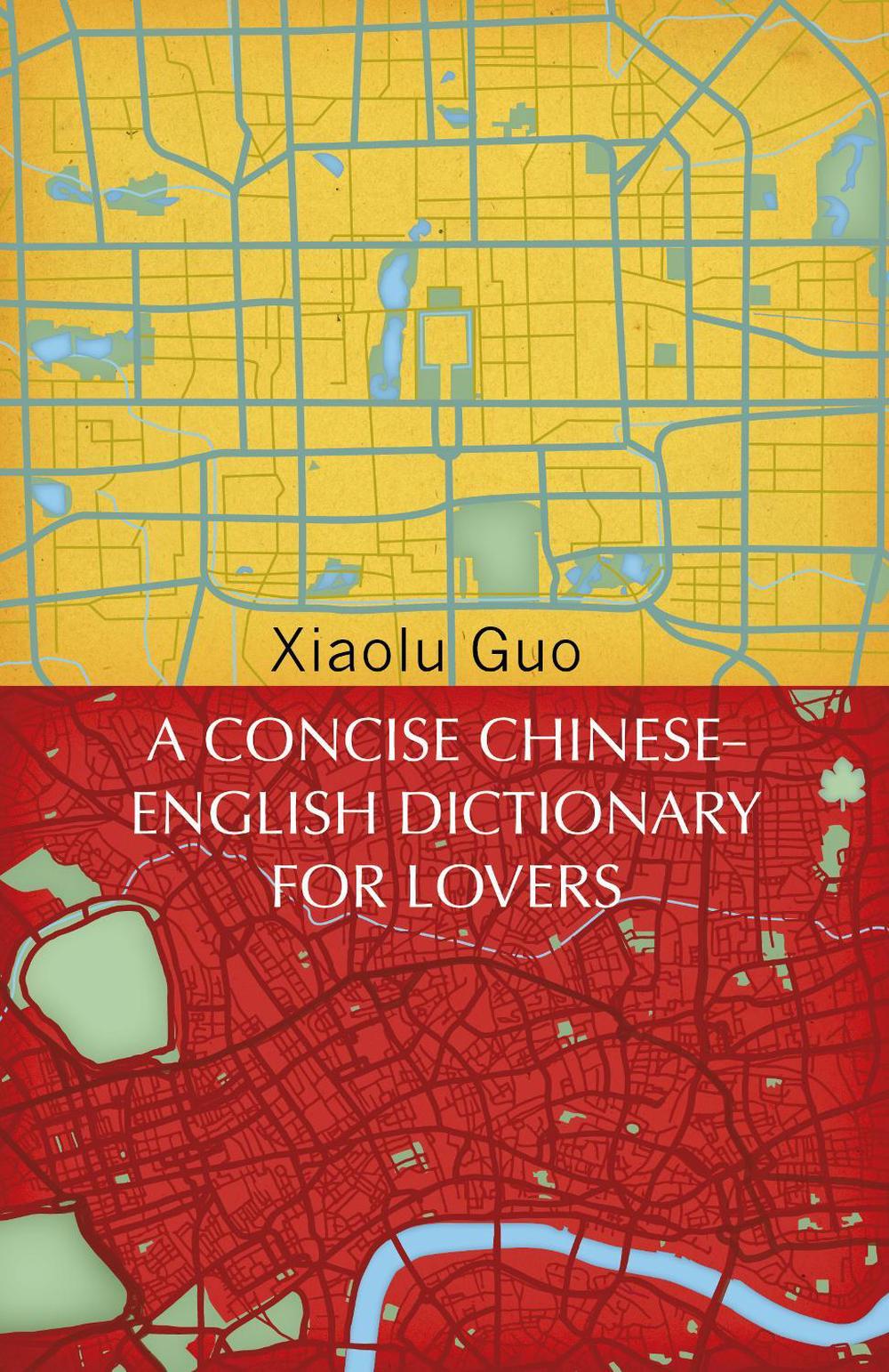 A Concise Chinese-English Dictionary for Lovers by Xiaolu Guo - ISBN: 9781784875312