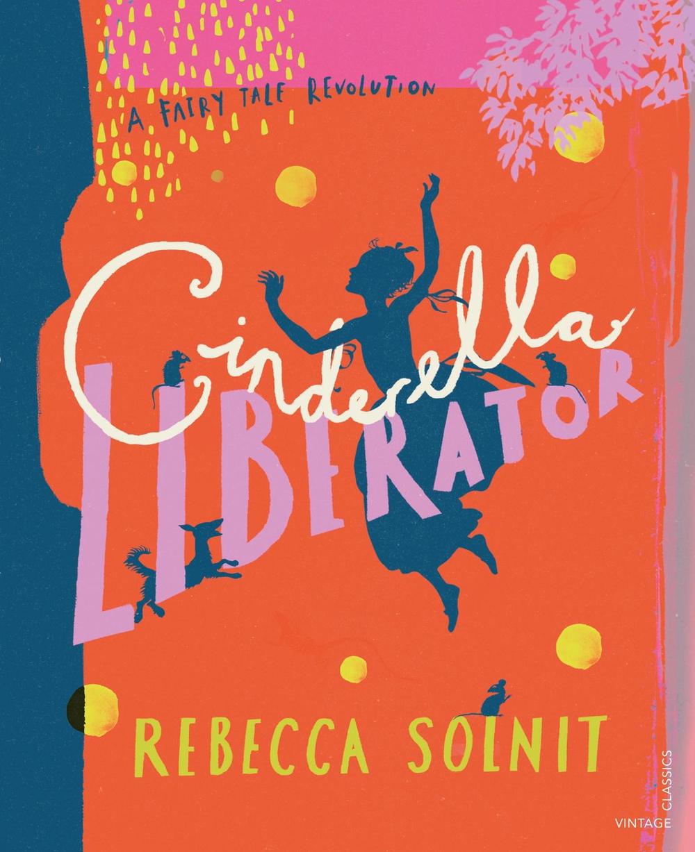 Cinderella Liberator by Rebecca Solnit - ISBN: 9781784876197