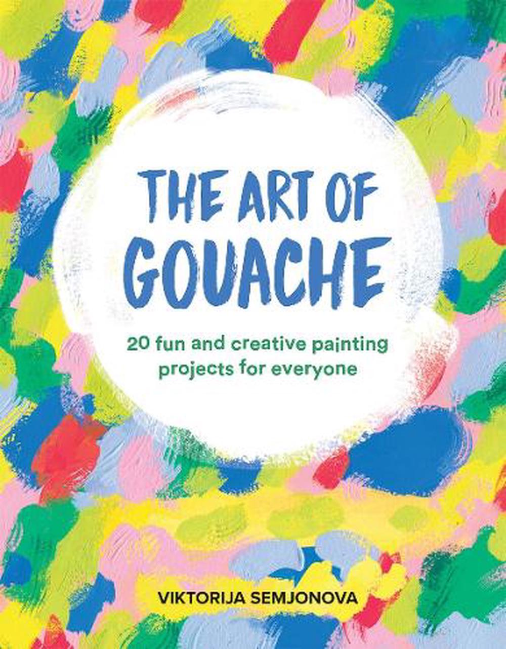 The Art of Gouache by Viktorija Semjonova - ISBN: 9781784884352