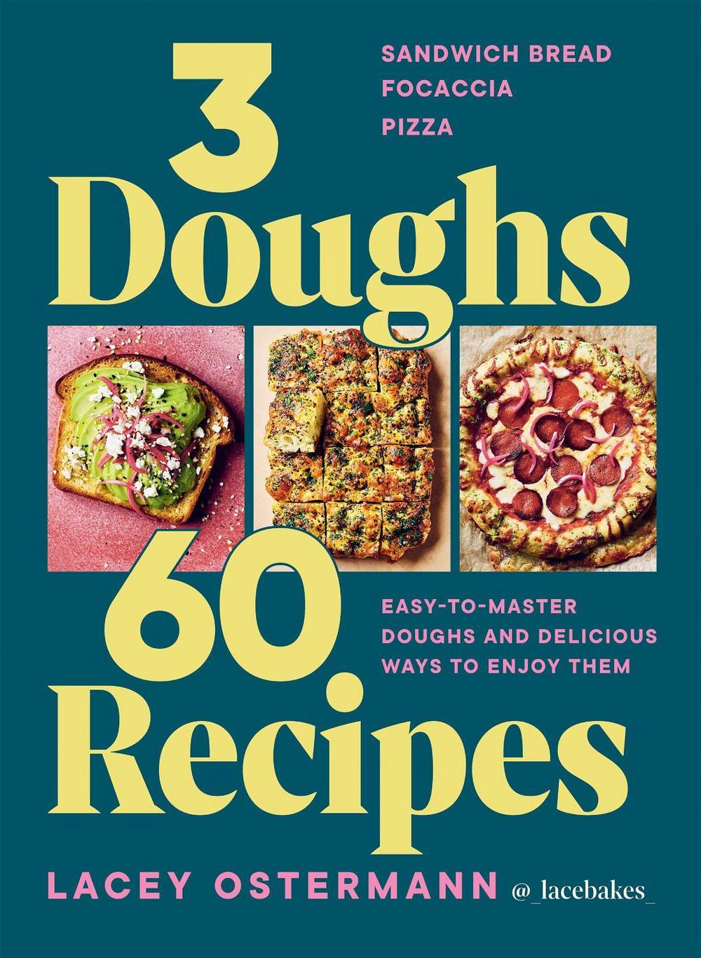 3 Doughs, 60 Recipes by Lacey Ostermann - ISBN: 9781784887551