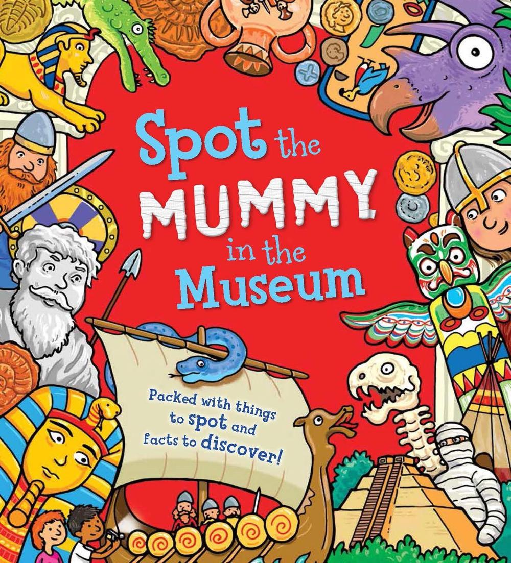 Spot The... Mummy At the Museum, 9781784930929