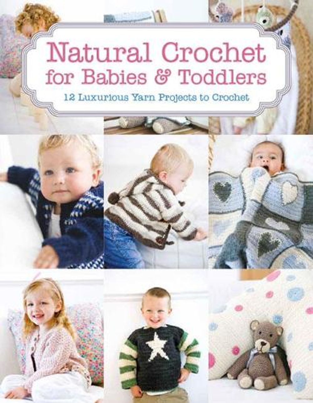 Natural Crochet for Babies & Toddlers by Tina Barrett - ISBN: 9781784941673