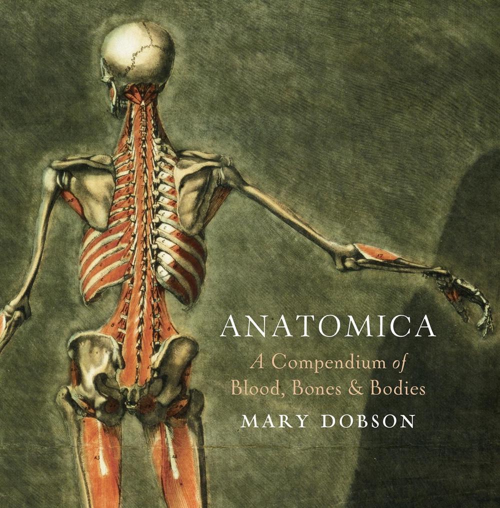 Anatomica - A Compendium of Blood, Bones and Bodies, 9781784975005