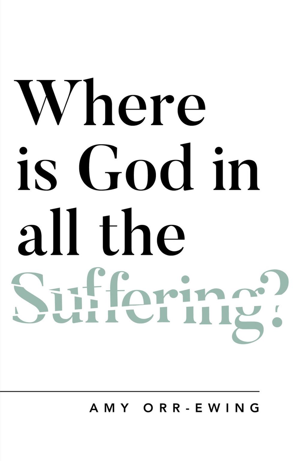Where Is God in All the Suffering?, 9781784982768