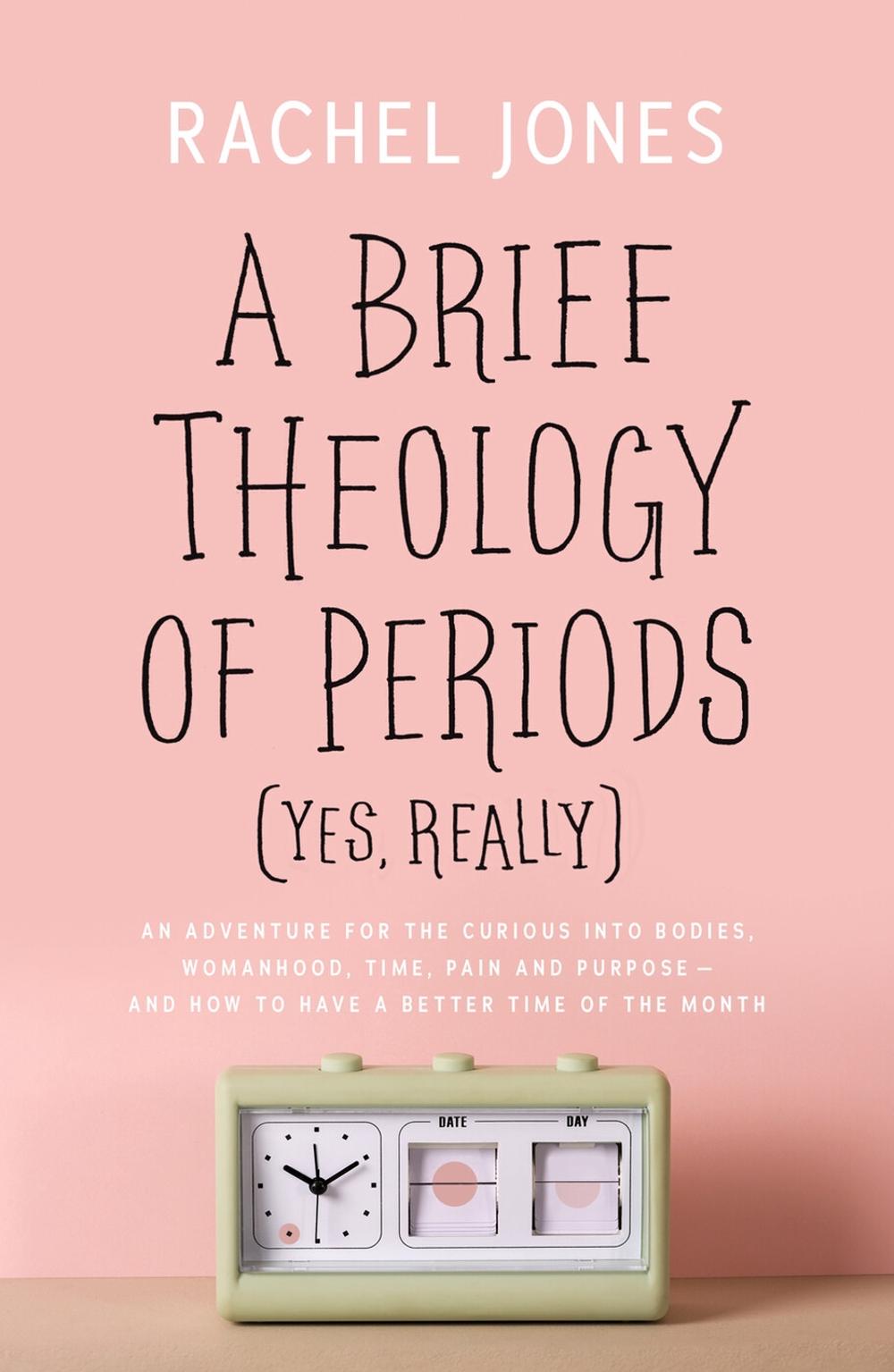 A Brief Theology of Periods (Yes, Really), 9781784986216