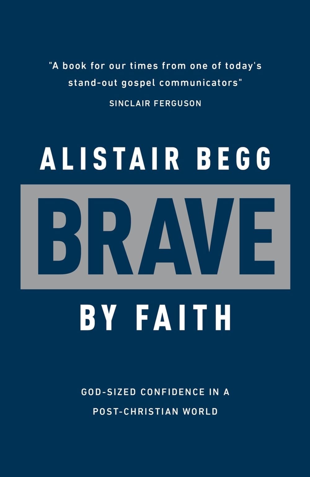 Brave by Faith by Alistair Begg - ISBN: 9781784986667