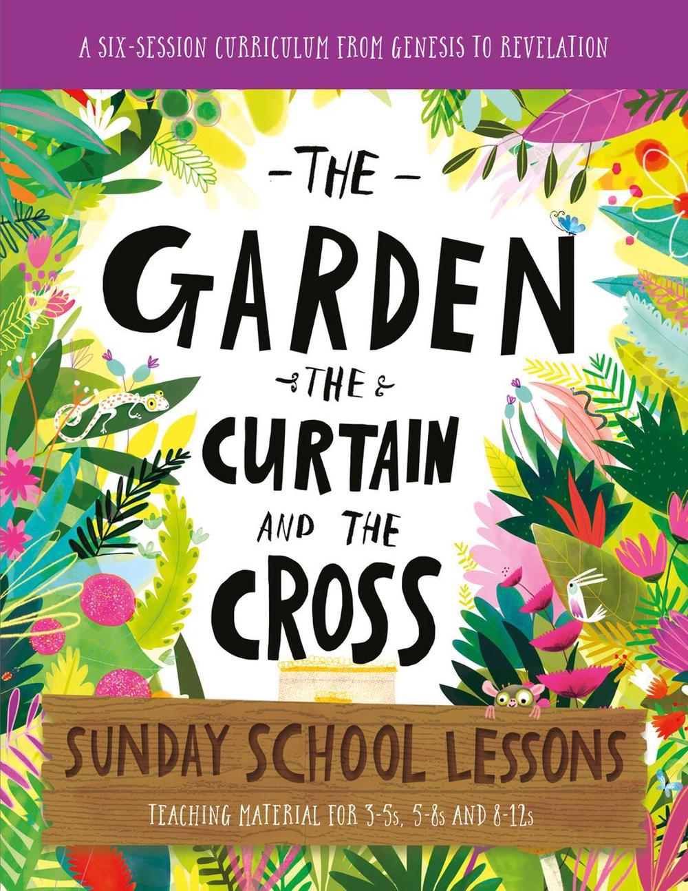 The Garden, the Curtain and the Cross Sunday School Lessons, 9781784987169
