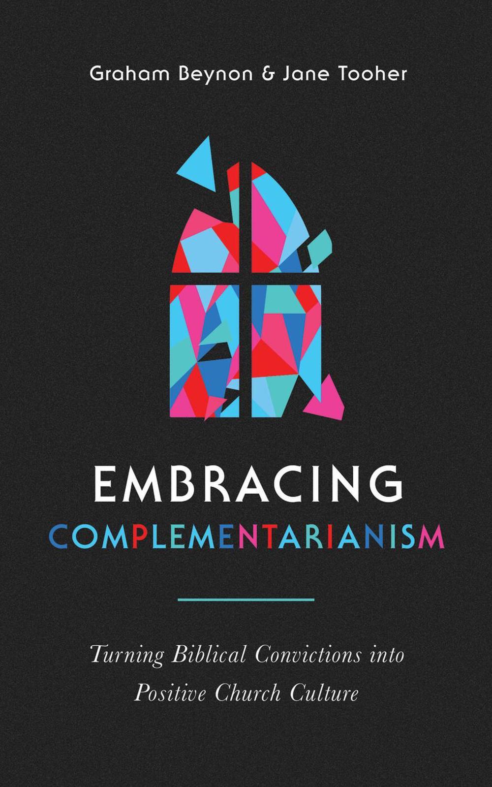 Embracing Complementarianism, 9781784987671