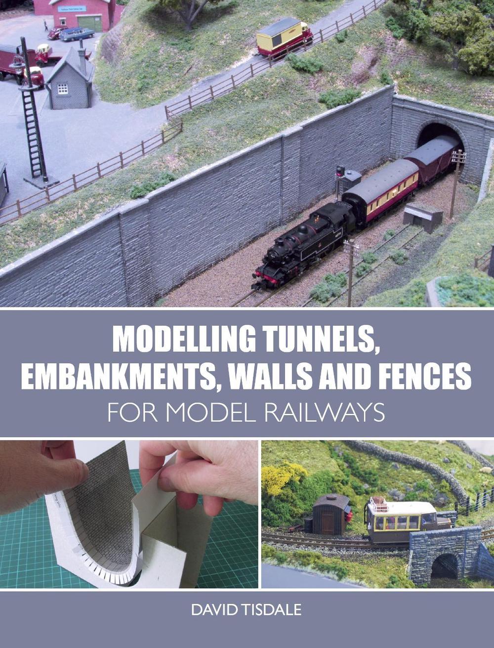 Modelling Tunnels, Embankments, Walls and Fences for Model Railways, 9781785003288